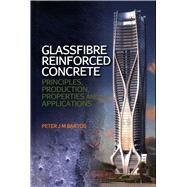Glassfibre Reinforced Concrete Principles, Production, Properties and Applications