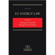 EU Energy Law Volume IX, European External Energy Law & Policy