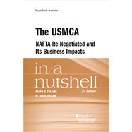 The USMCA, NAFTA Re-Negotiated and Its Business Implications in a Nutshell(Nutshells)