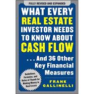 What Every Real Estate Investor Needs to Know About Cash Flow... And 36 Other Key Financial Measures