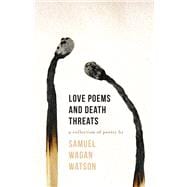 Love Poems and Death Threats