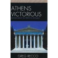 Athens Victorious Democracy in Plato's Republic