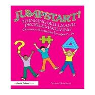 Jumpstart! Thinking Skills and Problem Solving: Games and activities for ages 7û14