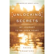 Unlocking Secrets My Journey to an Open Heart