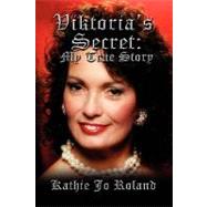 Viktoria's Secret : My True Story