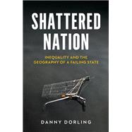 Shattered Nation Inequality and the Geography of A Failing State