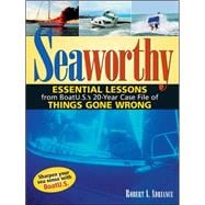 Seaworthy Essential Lessons from BoatU.S.'s 20-Year Case File of Things Gone Wrong