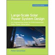 Large-Scale Solar Power System Design (GreenSource Books) An Engineering Guide for Grid-Connected Solar Power Generation
