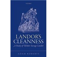 Landor's Cleanness A Study of Walter Savage Landor