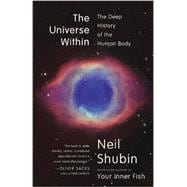 The Universe Within The Deep History of the Human Body