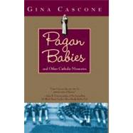 Pagan Babies and Other Catholic Memories