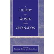 A History of Women and Ordination The Ordination of Women in a Medieval Context
