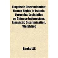 Linguistic Discrimination : Human Rights in Estonia, Vergonha, Legislation on Chinese Indonesians, Linguistic Discrimination, Welsh Not