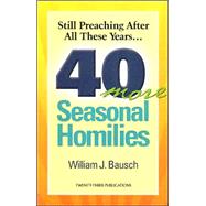 Still Preaching after All These Years : 40 More Seasonal Homilies