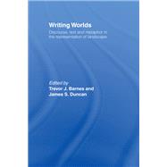 Writing Worlds: Discourse, Text and Metaphor in the Representation of Landscape