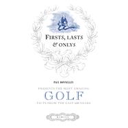 Firsts, Lasts & Onlys of Golf