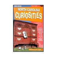 North Carolina Curiosities, 3rd; Jerry Bledsoe's Guide to Outlandish Things to See and Do in North Carolina