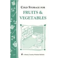 Cold Storage for Fruits & Vegetables Storey Country Wisdom Bulletin A-87