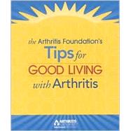 The Arthritis Foundation's Tips for Good Living With Arthritis