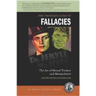 Thinker's Guide to Fallacies: The Art of Mental Trickery and Manipulation ( Thinker's Guide Library)