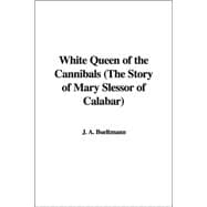 White Queen of the Cannibals: The Story of Mary Slessor of Calabar