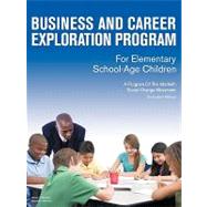 Business and Career Exploration Program for Elementary School-age Children Curriculum Manual: A Program of the Interfaith Social Change Movement
