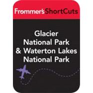 Glacier National Park and Waterton Lake National Park, Alberta Canada : Frommer's Shortcuts