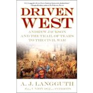 Driven West : Andrew Jackson and the Trail of Tears to the Civil War
