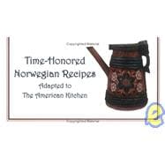 Time-Honored Norwegian Recipes: Adapted To The American Kitchen