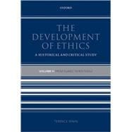 The Development of Ethics A Historical and Critical Study Volume II: From Suarez to Rousseau