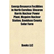 Energy Resource Facilities in North Carolin : Shearon Harris Nuclear Power Plant, Mcguire Nuclear Station, Davidson County Solar Farm