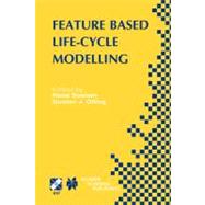 Feature Based Product Life-Cycle Modelling: Ifip Tc5/Wg5.2 & Wg5.3 Conference on Feature Modelling and Advanced Design-For-The-Life-Cycle Systems (Feats 2001), June 12-14, 2001, Valenciennes, fr