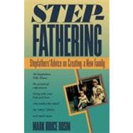 Stepfathering Stepfathers' Advice on Creating a New Family