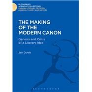The Making of the Modern Canon Genesis and Crisis of a Literary Idea