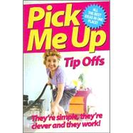 Pick Me Up Magazine: Tip Offs They're Simple, They're Clever and They Work