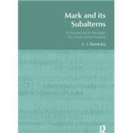 Mark and its Subalterns: A Hermeneutical Paradigm for a Postcolonial Context