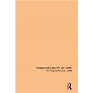 Routledge Library Editions: The Russian Civil War