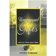 Unwrapped Gifts