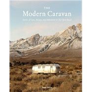 The Modern Caravan Stories of Love, Beauty, and Adventure on the Open Road