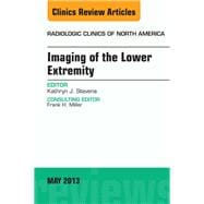Imaging of the Lower Extremity: An Issue of Radiologic Clinics of North America