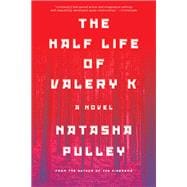 The Half Life of Valery K,9781635573275