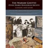 The Warsaw Ghetto Oyneg Shabes-Ringelblum Archive