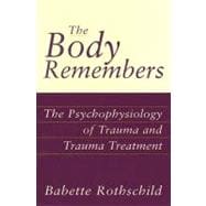 Body Remembers : The Psychophysiology of Trauma and Trauma Treatment,9780393703276
