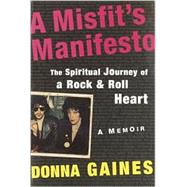 Misfit's Manifesto : The Spiritual Journey of a Rock and Roll Heart
