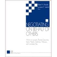 Negotiating on Behalf of Others Vol. 1 : Advice to Lawyers, Business Executives, Sports Agents, Diplomats, Politicians, and Everybody Else