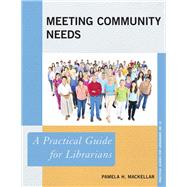 Meeting Community Needs A Practical Guide for Librarians