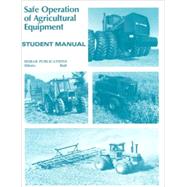 Safe Operations of Agricultural Equipment: Student Manual