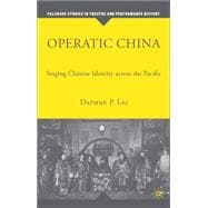 Operatic China Staging Chinese Identity across the Pacific