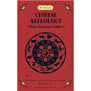 In Focus Chinese Astrology Your Personal Guide