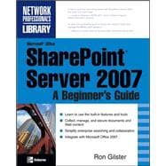 Microsoft® Office SharePoint® Server 2007: A Beginner's Guide